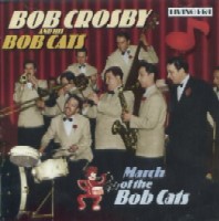 BOB CROSBY / ボブ・クロスビー / MARCH OF THE BOB CATS