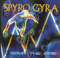 SPYRO GYRA / スパイロ・ジャイラ / DOWN THE WIRE