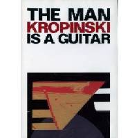 UWE KROPINSKI / ウヴェ・クロピンスキー / THE MAN IS A GUITAR