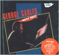 GEORGE CABLES / ジョージ・ケイブルス / WHY NOT?