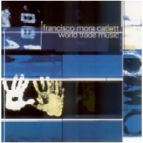 FRANCISCO MORA CATLETT / フランシスコ・モラ・キャトレット / WORLD TRADE MUSIC