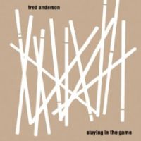 FRED ANDERSON / フレッド・アンダーソン / STAYING IN THE GAME