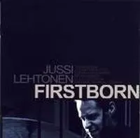 JUSSI LEHTONEN / FIRSTBORN
