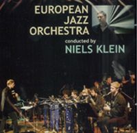 EUROPEAN JAZZ ORCHESTRA / CONDUCTED BY NIELS KLEIN