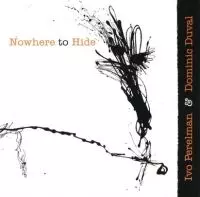 IVO PERELMAN & DOMINIC DUVAL / NOWHERE TO HIDE