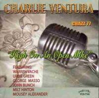 CHARLIE VENTURA / チャーリー・ベンチュラ / High On An Open Mike