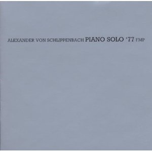 ALEXANDER VON SCHLIPPENBACH / アレクサンダー・フォン・シュリペンバッハ / Piano Solo '77