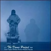 CECIL TAYLOR-WILLIAM PARKER-MASASHI HARADA / セシル・テイラー/ウィリアム・パーカー/原田雅嗣 / THE DANCE PROJECT