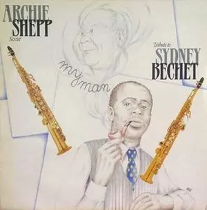 ARCHIE SHEPP / アーチー・シェップ / My Man - Tribute To Sydney Bechet