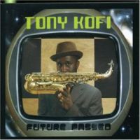 TONY KOFI / トニー・コフィ / FUTURE PASSED