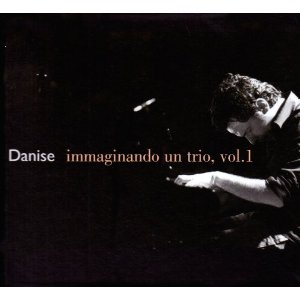 VINCENZO DANISE / Immaginando Un Trio, Vol.1 