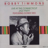 BOBBY TIMMONS / ボビー・ティモンズ / LIVE AT THE CONNECTICUT JAZZ PARTY FEATURING SONNY RED