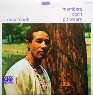 MEMBERS, DON'T GIT WEARY/MAX ROACH/マックス・ローチ｜JAZZ