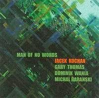 JACEK KOCHAN / ヤツェック・コハン / MAN OF NO WORDS