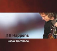JACEK KOROHODA / IF IT HAPPENS