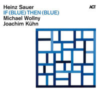HEINZ SAUER / ハインツ・ザウアー / IF(BLUE) THEN(BLUE)
