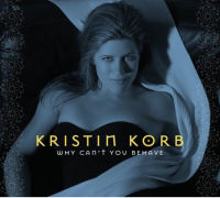 KRISTIN KORB / クリスティン・コーブ / WHY CAN'T YOU BEHAVE