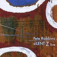 PETE ROBBINS / SILENT Z LIVE