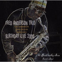 FRED ANDERSON / フレッド・アンダーソン / BIRTHDAY LIVE 2000