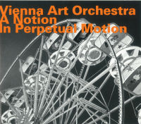 VIENNA ART ORCHESTRA / ヴィエナ・アート・オーケストラ / A NOTION IN PERPETUAL MOTION