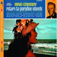 BING CROSBY / ビング・クロスビー / RETURN TO PARADISE ISLANDS