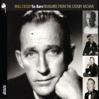 BING CROSBY / ビング・クロスビー / SO RARE :  TREASURES FROM THE CROSBY ARCHIVE