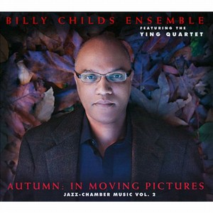 BILLY CHILDS / ビリー・チャイルズ / Autumn: In Moving Pictures (Jazz-Chamber Music Vol.2)