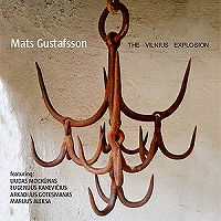 MATS GUSTAFSSON / マッツ・グスタフソン / THE VILNIUS EXPLOSION