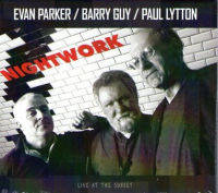 EVAN PARKER/ BARRY GUY/ PAUL LYTTON / NIGHTWORK