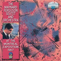 MAYNARD FERGUSON / メイナード・ファーガソン / AT THE MONTREAL EXPOSITION 1967