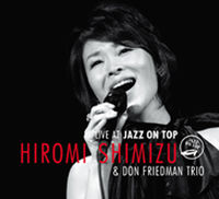 HIROMI SIMIZU & DON FRIEDMAN TRIO / 清水ひろみ&ドン・フリードマン・トリオ / LIVE AT JAZZ ON TOP