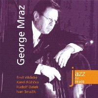 GEORGE MRAZ / ジョージ・ムラーツ / JAZZ AT PRAGUE CASTLE 2004