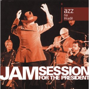 JAM SESSION FOR THE PRESIDENT / Jazz At Prague Castle 2008