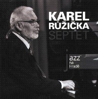 KAREL RUZICKA / カレル・ルジッカ / JAZZ AT PRAGUE CASTLE 2009