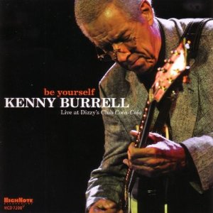 KENNY BURRELL / ケニー・バレル / Be Yourself : Live At Dizzy's Club Coca-Cola