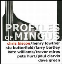 CHRIS BISCOE / クリス・ビスコー / PROFILE OF MINGUS