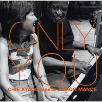 CHIE AYADO meets JUNIOR MANCE / 綾戸智恵 meets ジュニア・マンス / ONLY YOU / オンリー・ユー