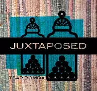 JUXTAPOSED / TSAR BOMBA