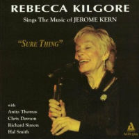 REBECCA KILGORE / レベッカ・キルゴア / SURE THING : SINGS THE MUSIC OF JEROME KERN