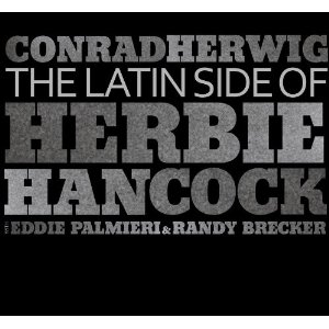 CONRAD HERWIG / コンラッド・ハーウィッグ / THE LATIN SIDE OF HERBIE HANCOCK