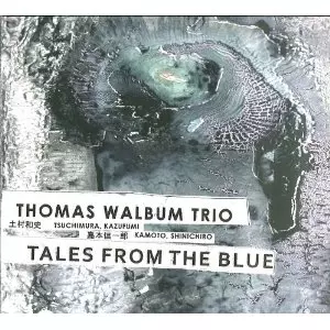THOMAS WALBUM TRIO / Tales From The Blue