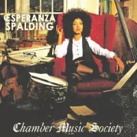 ESPERANZA SPALDING / エスペランサ (エスペランサ・スポルディング) / CAHMBER MUSIC SOCIETY