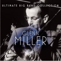GLENN MILLER / グレン・ミラー / ULTIMATE BIG BAND COLLECTION