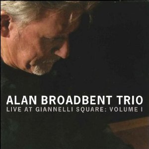 ALAN BROADBENT / アラン・ブロードベント / LIVE AT GIANNELLI SQUARE : VOLUME 1