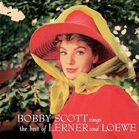 BOBBY SCOTT / ボビー・スコット / BOBBY SCOTT SINGS THE BEST OF LERNER AND LOEWEV