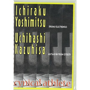 ICHIRAKU YOSHIMITSU/UCHIHASHI KAZUHISA / 一楽儀光/内橋和久 / CYNICAL ATHLETE(CD-R) 