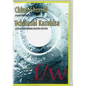 CHINO SHUICHI/UCHIHASHI KAZUHISA / 千野秀一/内橋和久 / f/w(CD-R) 