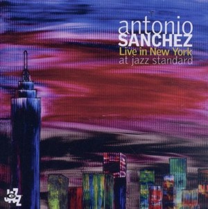 ANTONIO SANCHEZ / アントニオ・サンチェス / Live In New York At Jazz Standard (2CD)