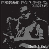 ROLAND KIRK(RAHSAAN ROLAND KIRK) / ローランド・カーク / BLACKNUSS