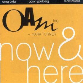 OAM TRIO & MARK TURNER / NOW & HERE